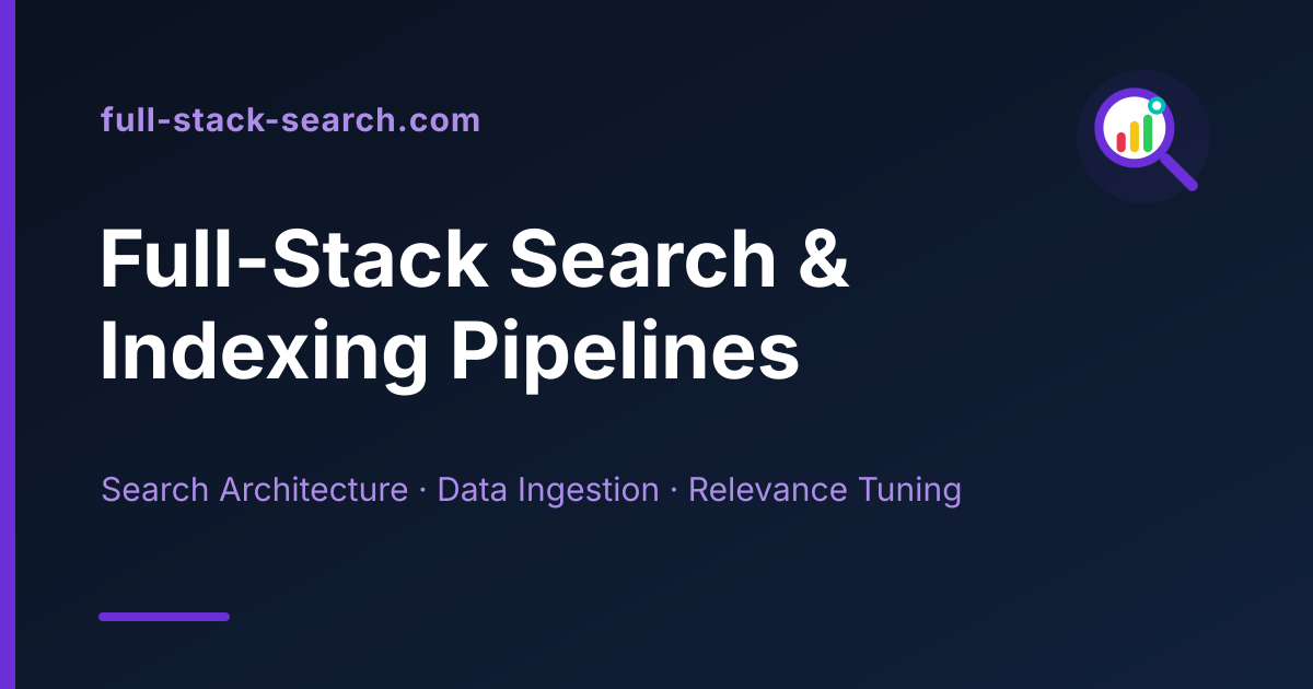 Full-Stack Search & Indexing Pipelines